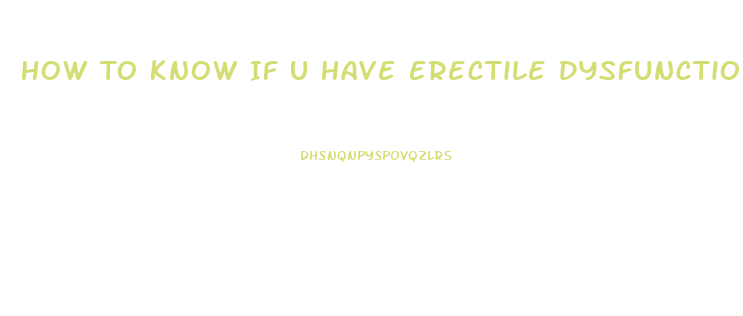 How To Know If U Have Erectile Dysfunction