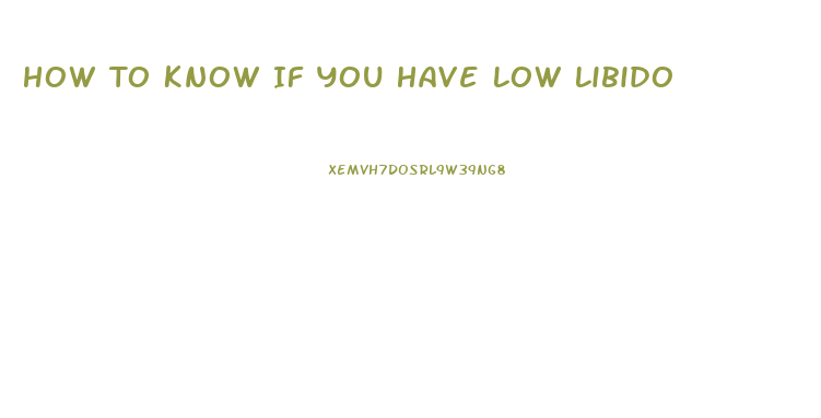 How To Know If You Have Low Libido