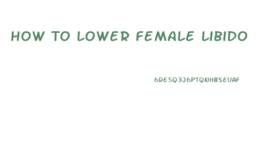 How To Lower Female Libido