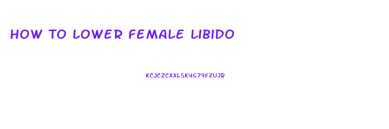 How To Lower Female Libido