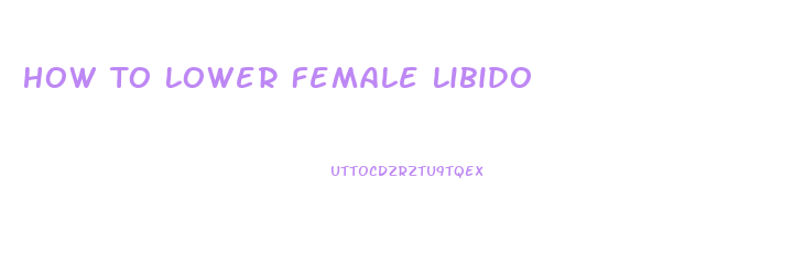 How To Lower Female Libido