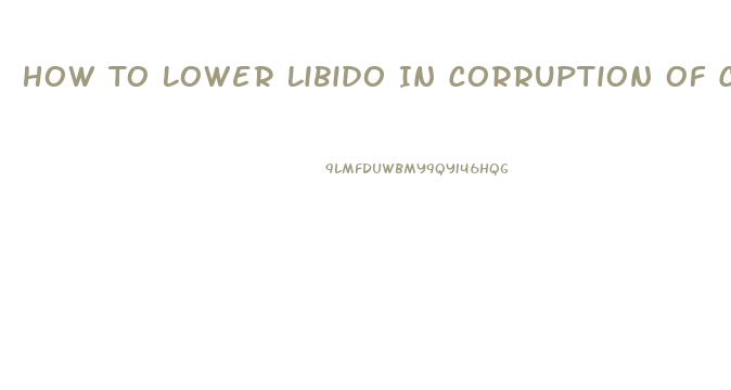 How To Lower Libido In Corruption Of Champions