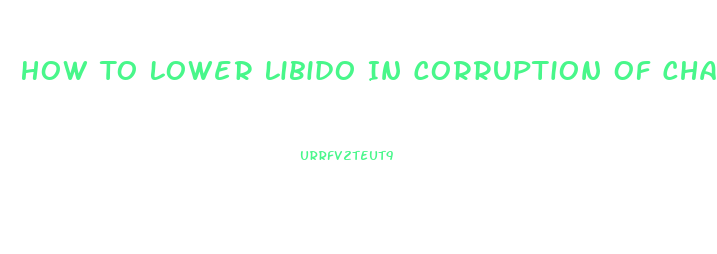 How To Lower Libido In Corruption Of Champions