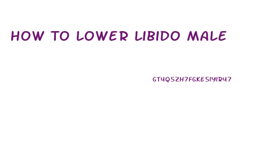 How To Lower Libido Male