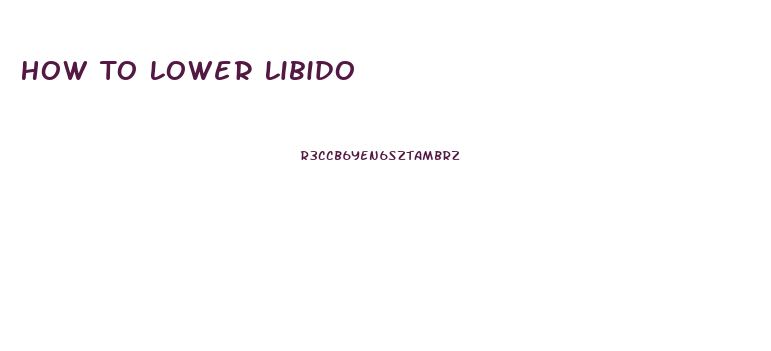 How To Lower Libido