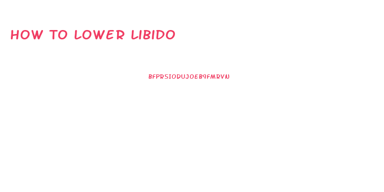 How To Lower Libido