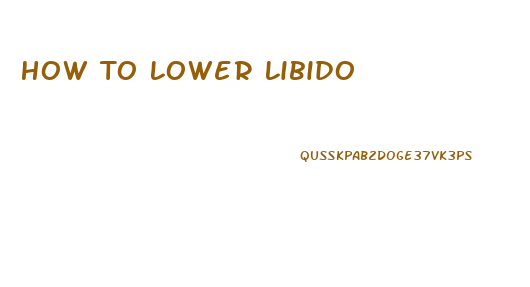 How To Lower Libido