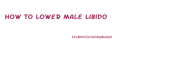 How To Lower Male Libido