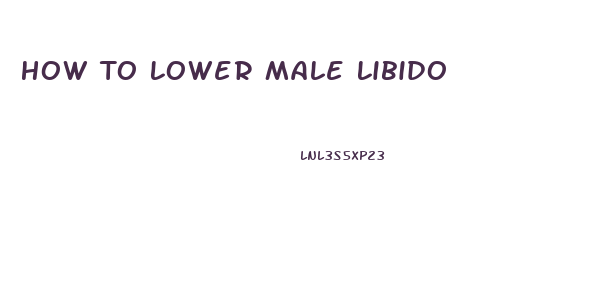 How To Lower Male Libido