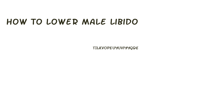 How To Lower Male Libido