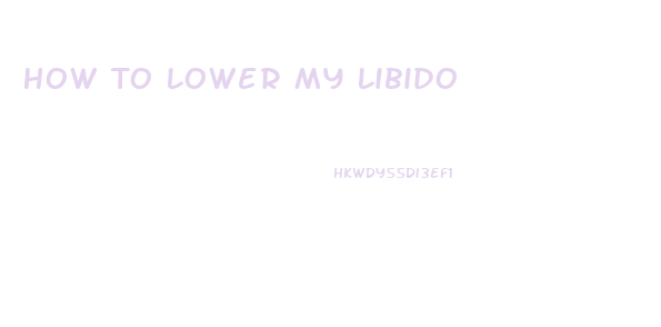 How To Lower My Libido