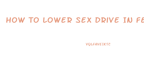 How To Lower Sex Drive In Females
