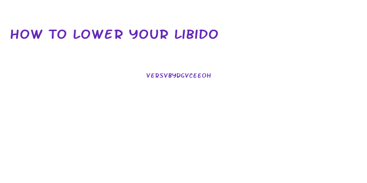 How To Lower Your Libido