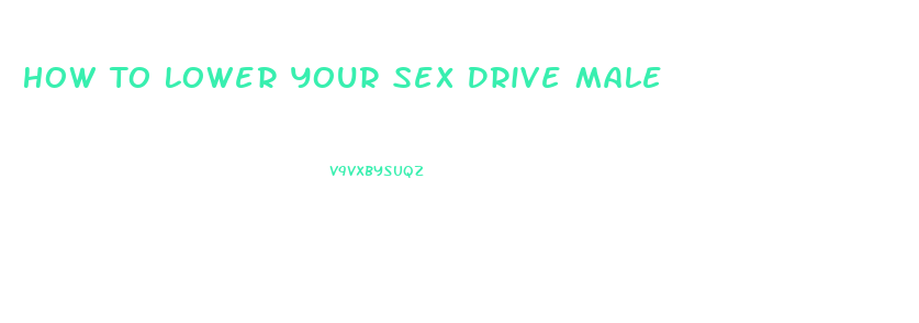 How To Lower Your Sex Drive Male