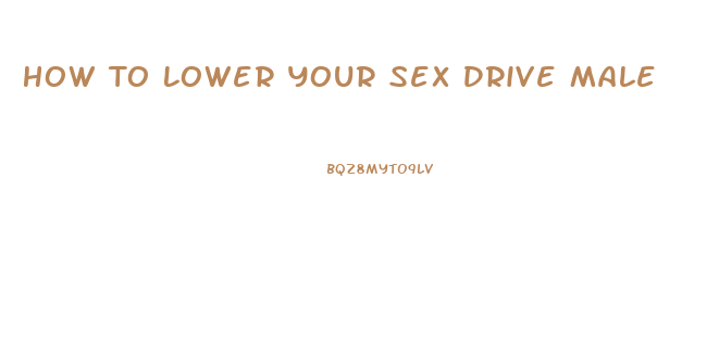 How To Lower Your Sex Drive Male