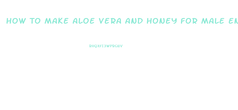 How To Make Aloe Vera And Honey For Male Enhancement