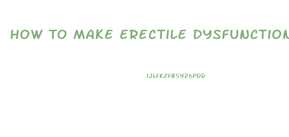 How To Make Erectile Dysfunction Powder