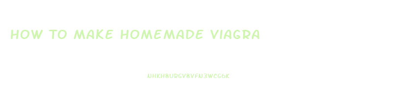 How To Make Homemade Viagra