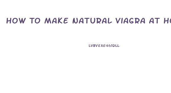 How To Make Natural Viagra At Home