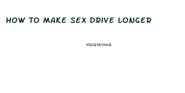 How To Make Sex Drive Longer