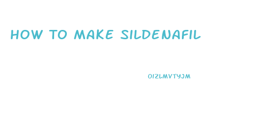 How To Make Sildenafil