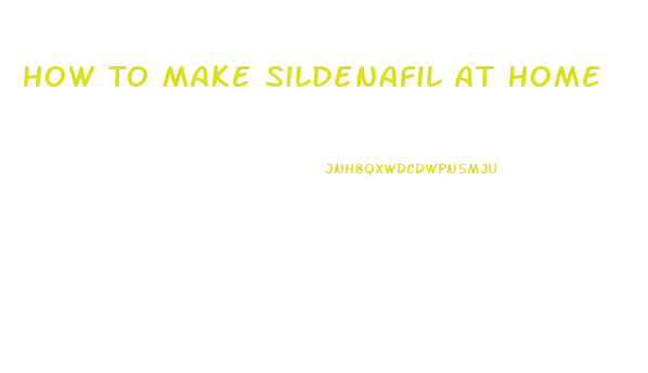 How To Make Sildenafil At Home