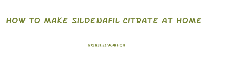 How To Make Sildenafil Citrate At Home