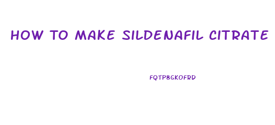 How To Make Sildenafil Citrate