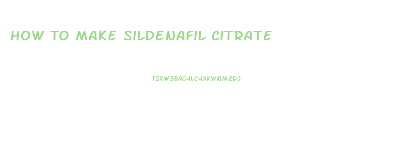 How To Make Sildenafil Citrate