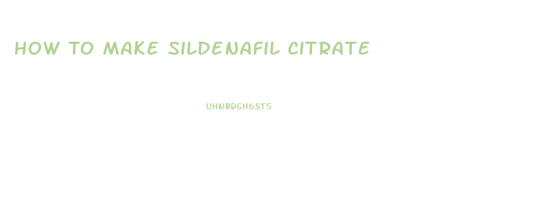 How To Make Sildenafil Citrate