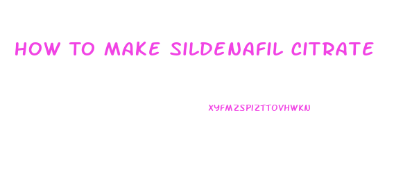 How To Make Sildenafil Citrate