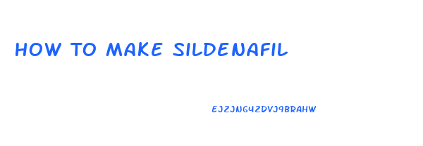 How To Make Sildenafil