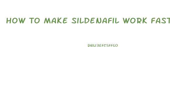 How To Make Sildenafil Work Faster