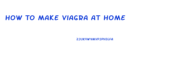 How To Make Viagra At Home