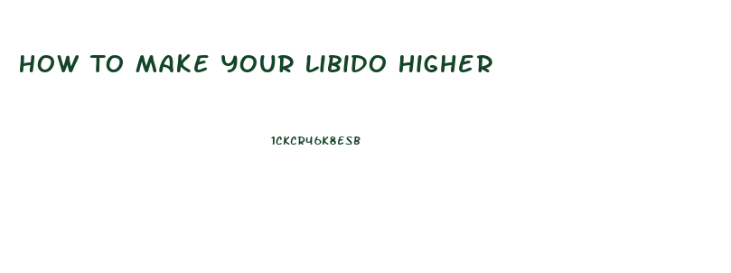 How To Make Your Libido Higher