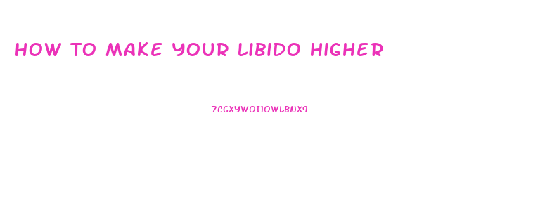 How To Make Your Libido Higher