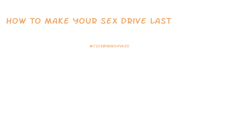 How To Make Your Sex Drive Last
