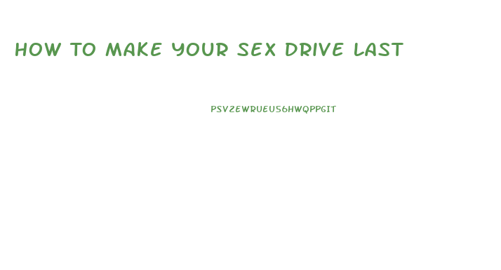 How To Make Your Sex Drive Last