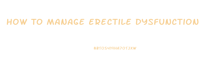 How To Manage Erectile Dysfunction