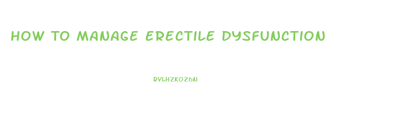 How To Manage Erectile Dysfunction