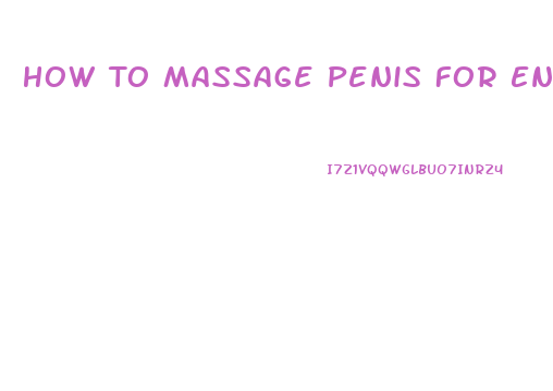 How To Massage Penis For Enlargement