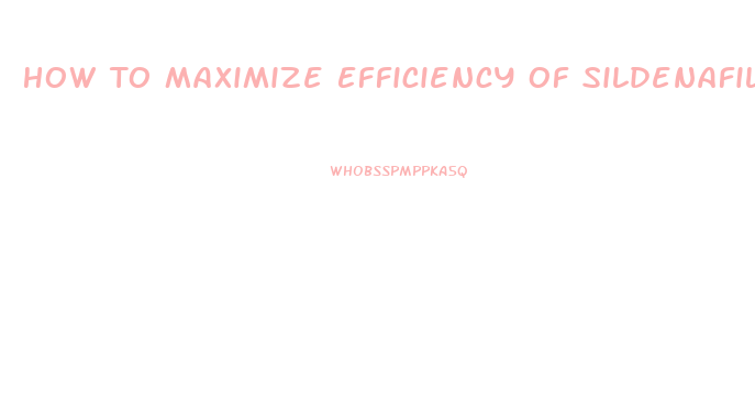 How To Maximize Efficiency Of Sildenafil