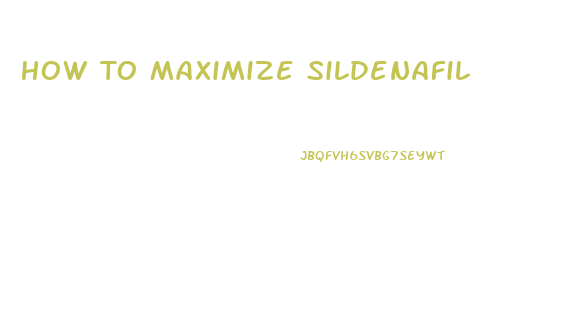 How To Maximize Sildenafil