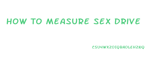 How To Measure Sex Drive