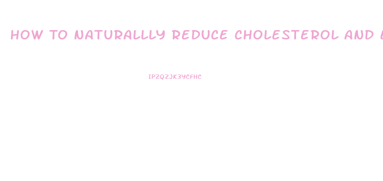 How To Naturallly Reduce Cholesterol And End Erectile Dysfunction