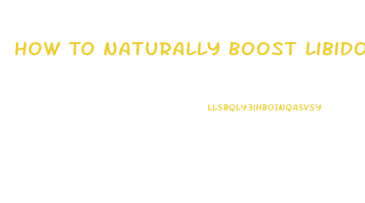 How To Naturally Boost Libido