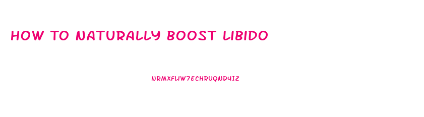 How To Naturally Boost Libido