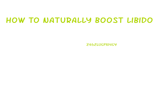 How To Naturally Boost Libido