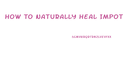 How To Naturally Heal Impotence