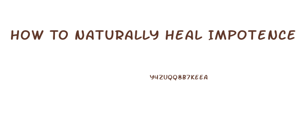 How To Naturally Heal Impotence